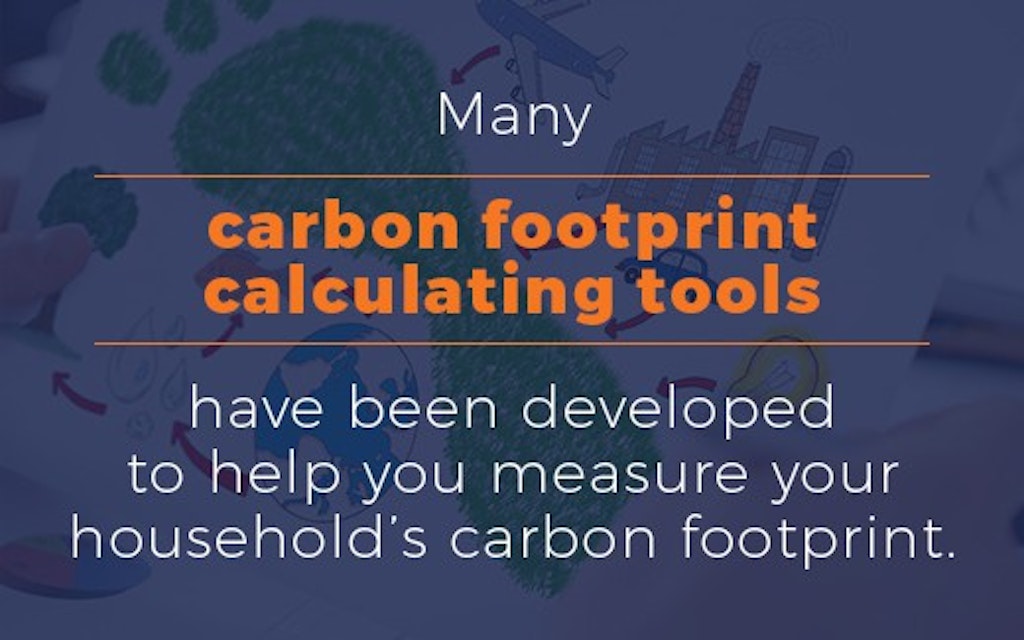 Tools to calculate your carbon footprint.